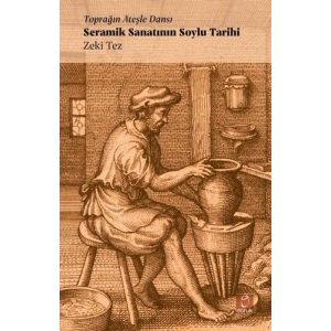 Toprağın Ateşle Dansı - Seramik Sanatının Soylu Tarihi