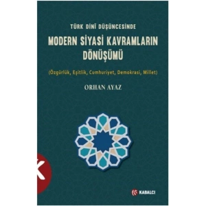 Türk Dini Düşüncesinde Modern Siyasi Kavramların Dönüşümü