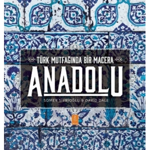 Türk Mutfağında Bir Macera Anadolu (Ciltli)