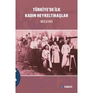 Türkiye’de İlk Kadın Heykeltıraşlar