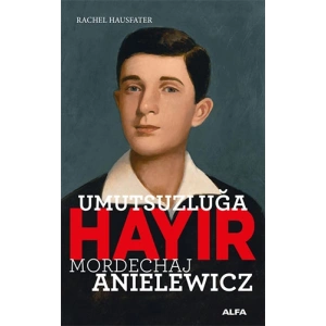 Umutsuzluğa Hayır - Mordechaj Anielewicz