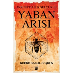 Yaban Arısı - Avrupa’da İlk Selçuklu