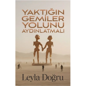 Yaktığın Gemiler Yolunu Aydınlatmalı
