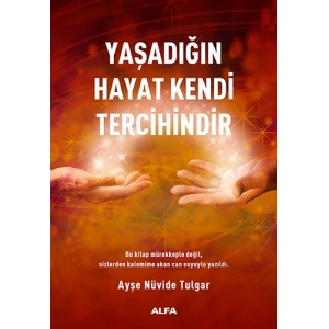 Yaşadığın Hayat Kendi Tercihindir