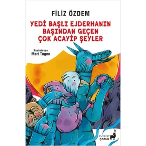 Yedi Başlı Ejderhanın Başından Geçen Çok Acayip Şeyler