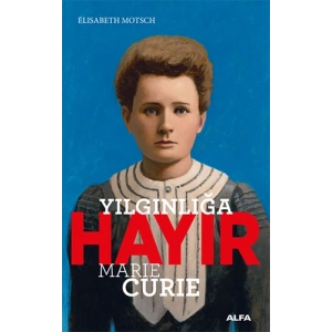 Yılgınlığa Hayır - Marie Curie