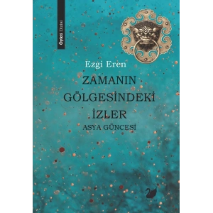 Zamanın Gölgesindeki İzler - Asya Güncesi