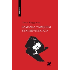 Zamanla Yarışırım Seni Sevmek İçin