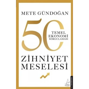Zihniyet Meselesi - 50 Temel Ekonomi Sorgulaması