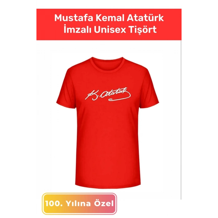 Özel Üretim 23 Nisan 19 Mayıs 30 Ağustos 29 Ekim 10 Kasım Mustafa Kemal Atatürk İmzalı Unisex Tişört