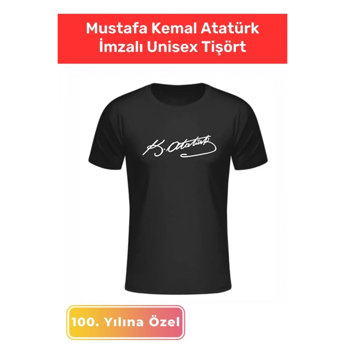 Özel Üretim 23 Nisan 19 Mayıs 30 Ağustos 29 Ekim 10 Kasım Mustafa Kemal Atatürk İmzalı Unisex Tişört