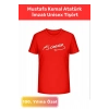 Özel Üretim 23 Nisan 19 Mayıs 30 Ağustos 29 Ekim 10 Kasım Mustafa Kemal Atatürk İmzalı Unisex Tişört