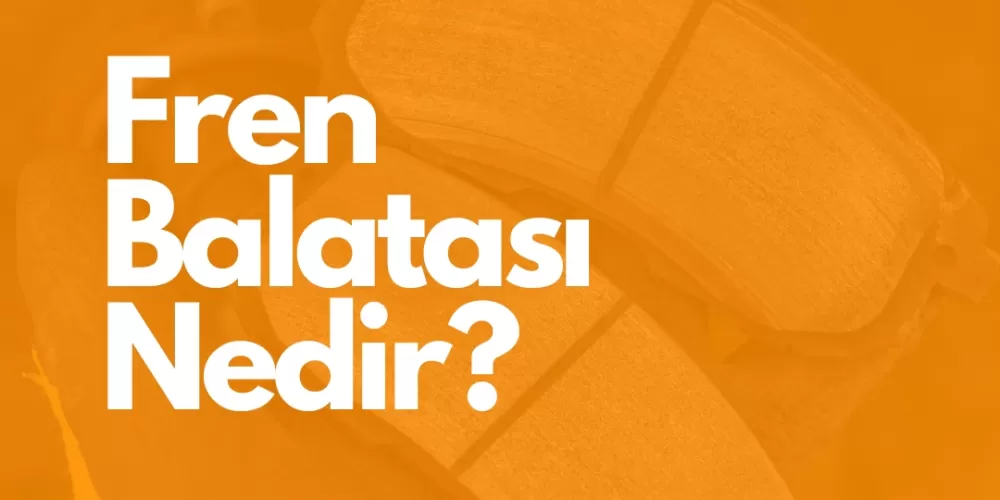 Fren Balatası Nedir?