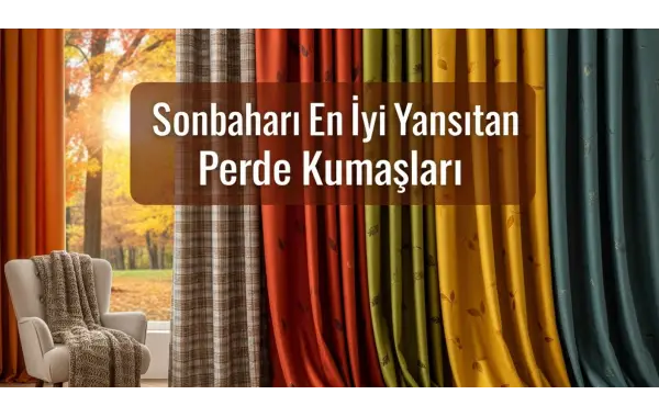 Sonbahar Işığını En İyi Yansıtan Perde Kumaşları