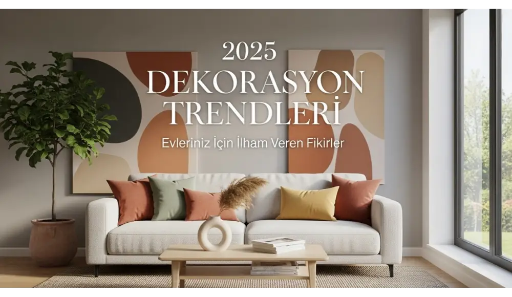 2025 Dekorasyon Trendleri Göz Kırpıyor: Sonbaharda Evinize Katabileceğiniz Yeni Renkler