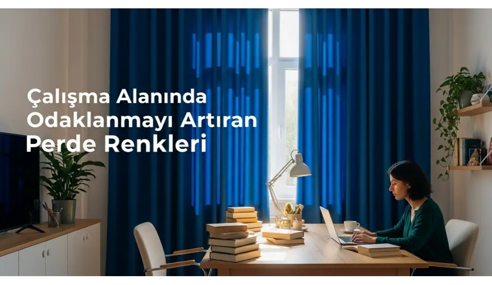 Ders Çalışma Alanında Odaklanmayı Artıran Perde Renkleri