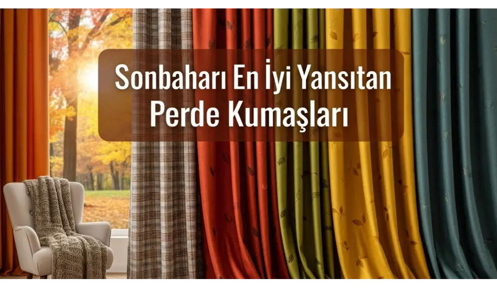 Sonbahar Işığını En İyi Yansıtan Perde Kumaşları