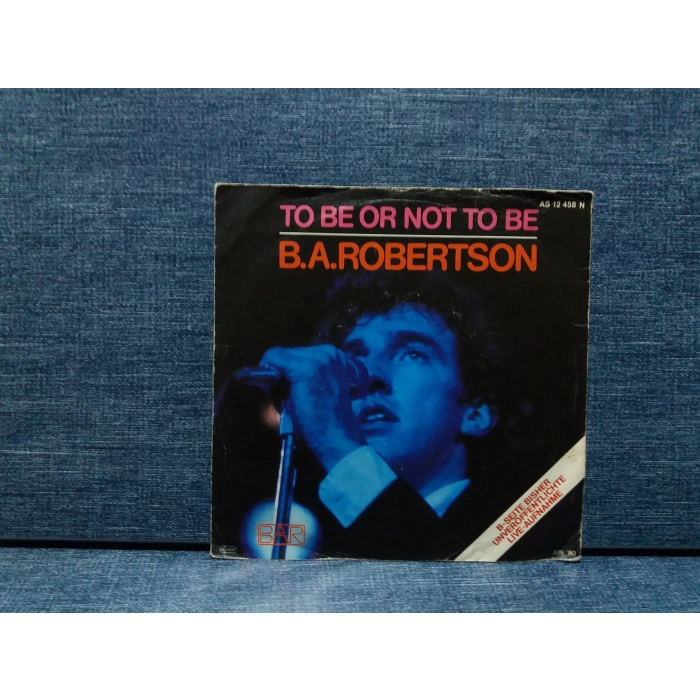 B.A. ROBERTSON TO BE OR NOT