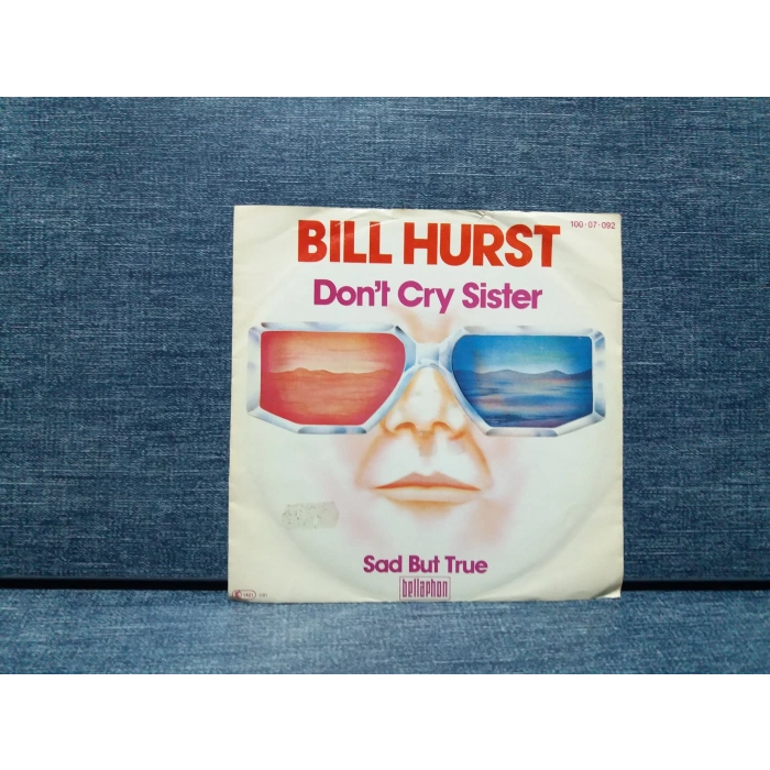 BILL HURST DONT CRY SISTER