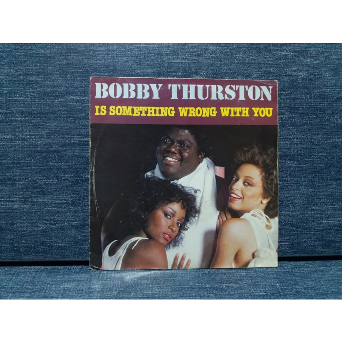 BOBBY THURSTON IS SOMETHING WRONG