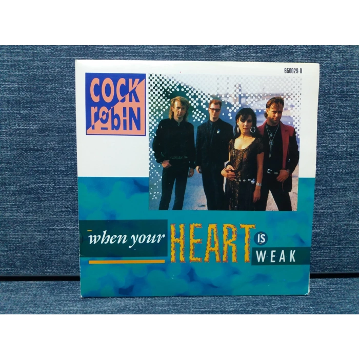 COCK ROBIN WHEN YOUR HEART IS WEAK   ( 2 PLAK )