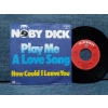 NOBY DICK PLAY ME A LOVE SONG