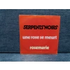 SERPENTS NOIRS UNE ROSE SE MEURT