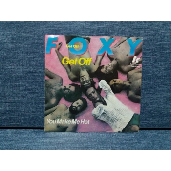 FOXY GET OFF YOU MAKE ME HOT