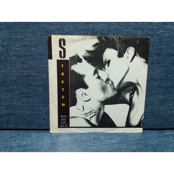 STRETCH WHY DID YOU DO IT