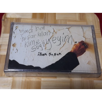 İLHAN ŞEŞEN KİME SÖYLEYEYİM MÜZİK KASET