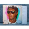 BRYAN FERRY IN YOUR MIND