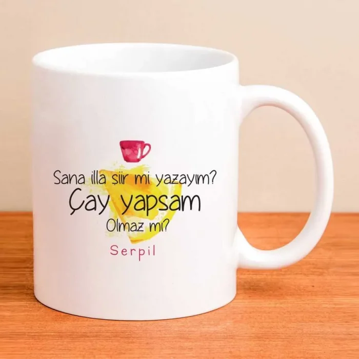 Kişiye Özel Kupa Sana İlla Şiir Mi Yazayım? Çay Yapsam Olmaz mı?