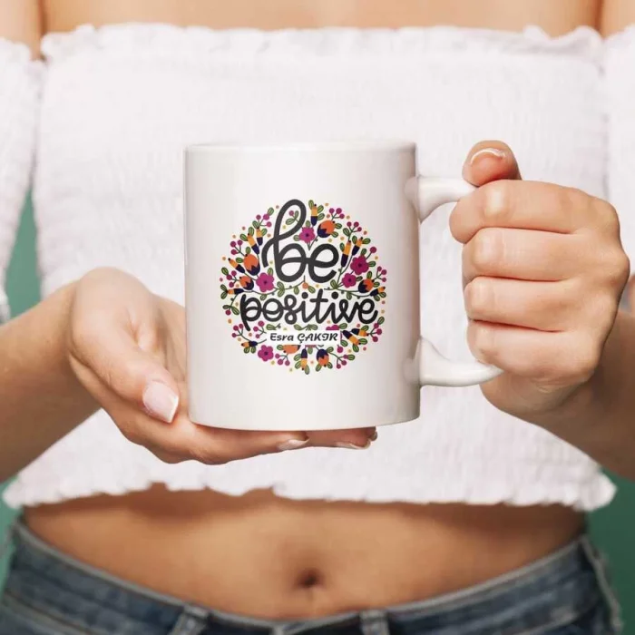 Kişiye Özel İsimli Kupa Bardak - Be Positive Çiçekli