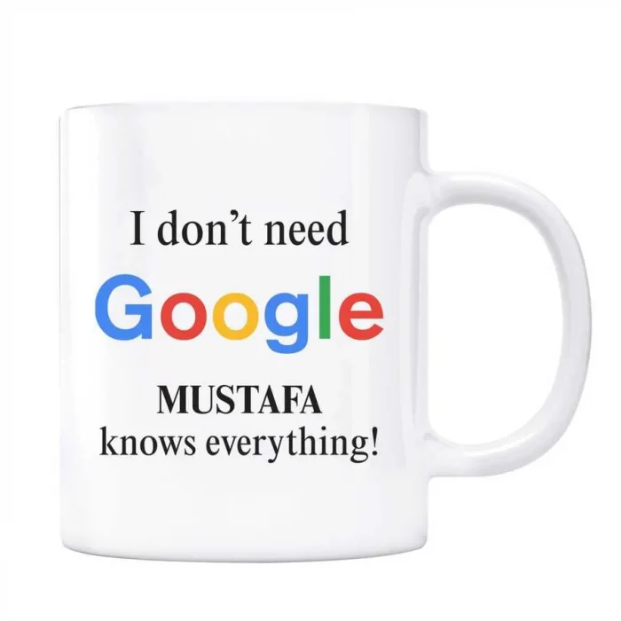 Kişiye Özel İsimli Google Kupa Bardak - I Dont Need Google He Or She Knows Everything