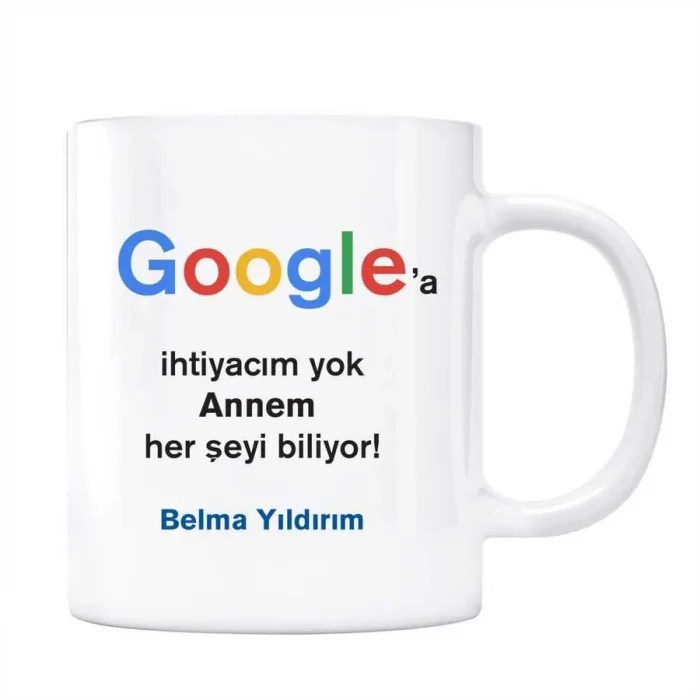 Google İsimli Kupa Annem Her Şeyi Biliyor Google a İhtiyacım Yok