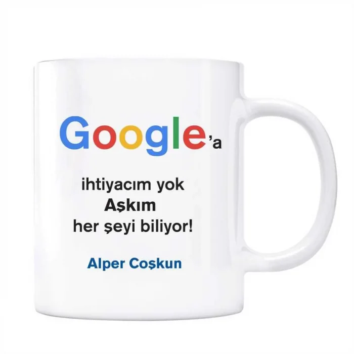 Google İsimli Kupa Aşkım Her Şeyi Biliyor Google a İhtiyacım Yok