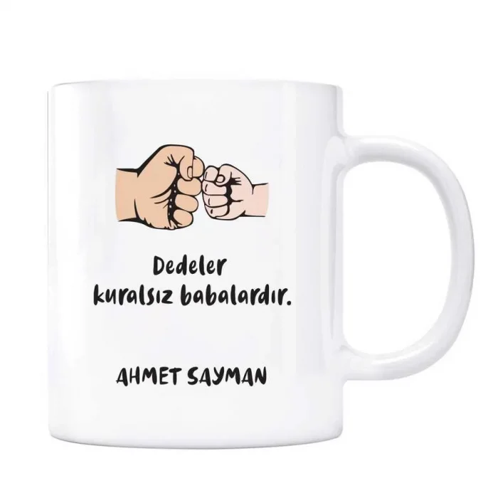 Dedeler Kuralsız Babalardır Kişiye Özel İsimli Kupa