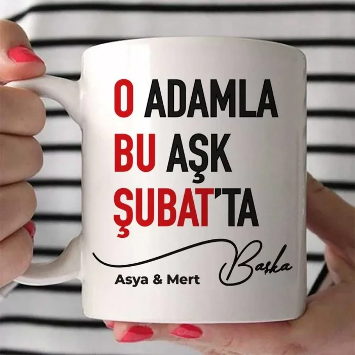 Sevgililer Gününe Özel İsimli Kupa Bardak -  O Adamla Bu Aşk Şubatta Başka