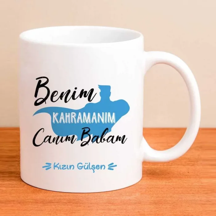 Benim Kahramanım Canım Babam Kişiye Özel Kupa