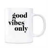 Good Vibes Only Kupa Bardak