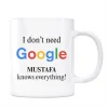 Kişiye Özel İsimli Google Kupa Bardak - I Dont Need Google He Or She Knows Everything