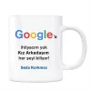 Google İsimli Kupa Kız Arkadaşım Her Şeyi Biliyor Google a İhtiyacım Yok