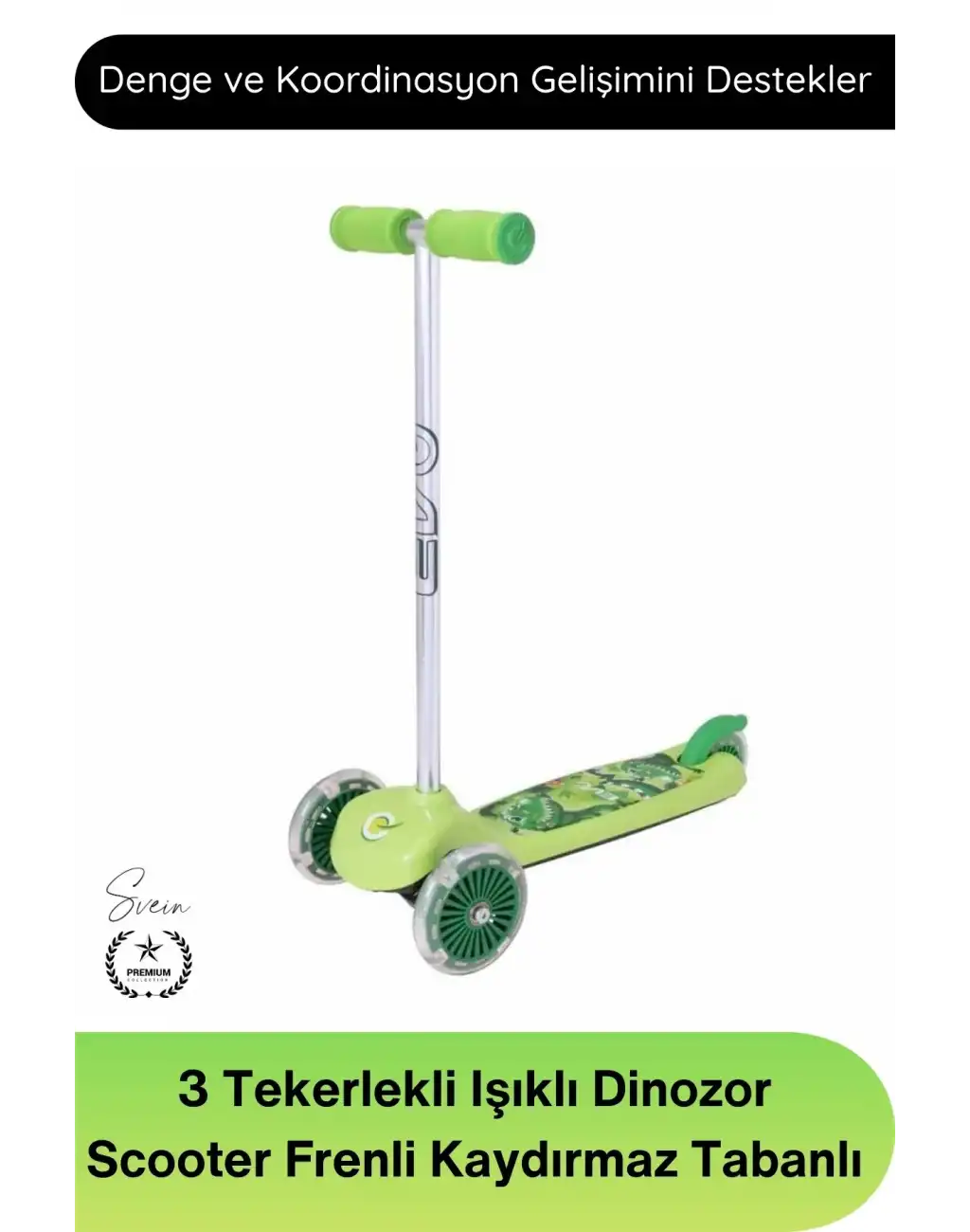 #Scooter 3 Tekerlekli Işıklı Dinozor Scooter Çocuk Frenli Kaydırmaz Tabanlı Denge Geliştirici Twist Direksiyonlu Unisex Oyuncak Yeşil Renkli 2 Yaş Üzeri 20 Kg Taşıma Kapasiteli Eğitici
