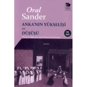 Ankanın Yükselişi ve Düşüşü - Osmanlı Diplomasi Tarihi Üzerine Bir Deneme