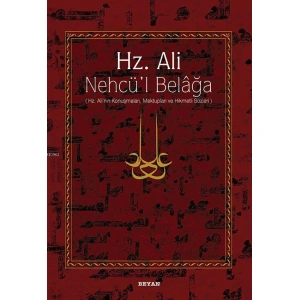 Hz. Ali / Nehcül Belağa (Ciltli); Hz. Alinin Konuşmaları, Mektupları ve Hikmetli Sözleri