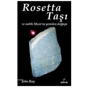 Rosetta Taşı ve Antik Mısırın Yeniden Doğuşu
