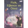 Fizik, Eğlence ve Ötesi