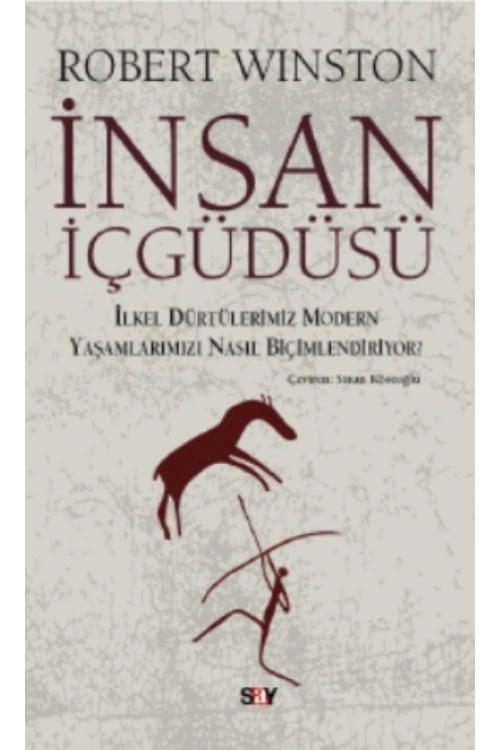İnsan İçgüdüsü; İlkel Dürtülerimiz Yaşamlarımızı Nasıl Biçimlendiriyor?