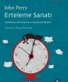 Erteleme Sanatı; Oyalanma, Savsaklama ve Kaytarma Rehberi