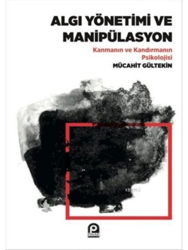 Algı Yönetimi Ve Manipülasyon;Kanmanın Ve Kandırmanın Psikolojisi